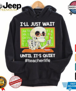 Skeleton I’Ll Just Wait Until It’S Quiet T Shirt