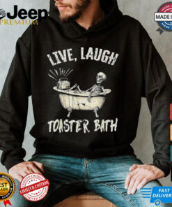 Skeleton Meme Live Laugh Toaster Bath Shirt