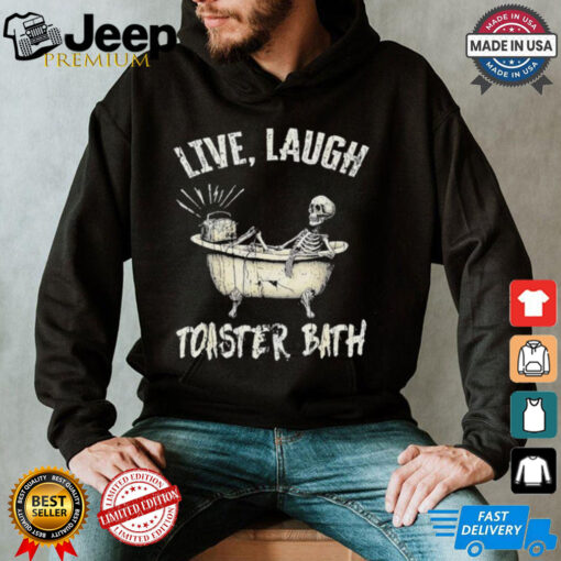 Skeleton Meme Live Laugh Toaster Bath Shirt