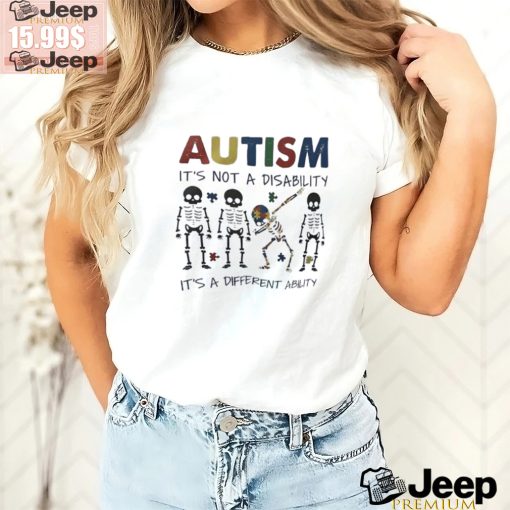 Skeleton autism it’s not a disability it’s a different ability shirt