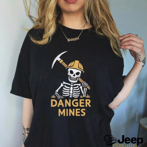 Skeleton danger mines shirt