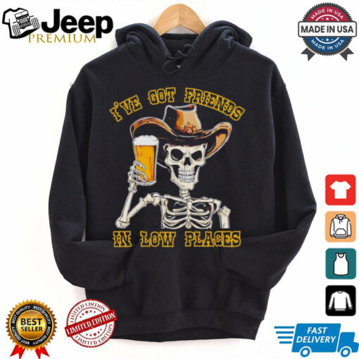 Skeleton drinking beer I’ve friends in low places Halloween shirt