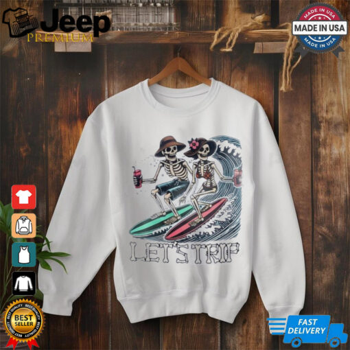 Skeleton surfing let’s trip shirt