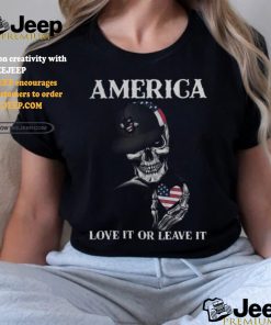 Skull America Love It Or Leave It shirt