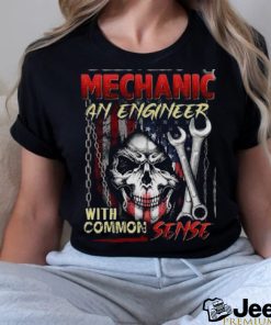 Skull Mechanic An Engineer With Common Sense Shirt