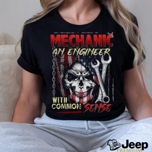 Skull Mechanic An Engineer With Common Sense Shirt