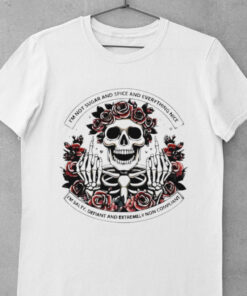 Skull Roses I’m Not Sugar And Spice And Everything Nice shirt