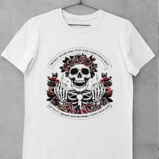 Skull Roses I’m Not Sugar And Spice And Everything Nice shirt