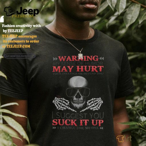 Skull Warning I Change For No One shirt