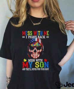 Skull mess with me I fight back mess with my son and they’ll never find your body USA flag shirt