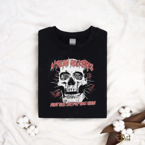 Skull modern rockstars don’t lose sight of your vision shirt