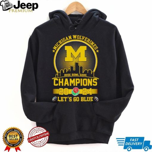 Skyline Michigan Wolverines Rose Bowl Game Champions 2024 let’s go blue shirt