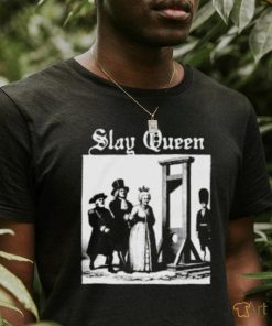 Slay Queen Shirtthatgohard Shirt