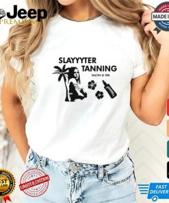 Slayyyter Tanning salon and spa shirt