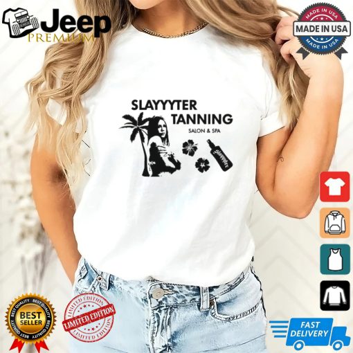 Slayyyter Tanning salon and spa shirt