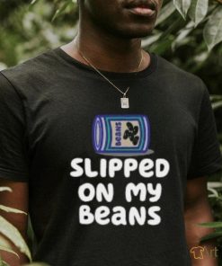 Slipped On My Beans T Shirts