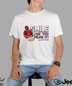 Smile Like You Mean It! Rece Hinds Shirt