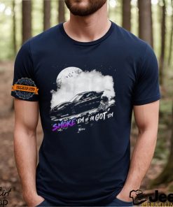 Smoke em if ya got em Drift shirt