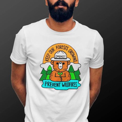 Smokey bear keep our forests growing prevent wildfires shirt