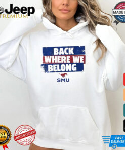 Smu Football back where we belong shirt