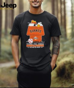 Snoopy And Woodstock San Francisco Giants Yesterday Today Tomorrow Always And Forever No Matter What Shirt