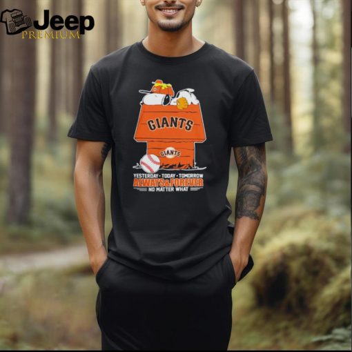 Snoopy And Woodstock San Francisco Giants Yesterday Today Tomorrow Always And Forever No Matter What Shirt