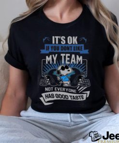 Snoopy Detroit Lions It’s Ok If You Don’t Like My Team Not Everyone Has Good Taste Shirt