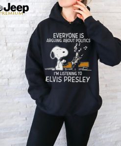 Snoopy Everyone Is Arguing About Politics I’m Listening To Elvis Presley Shirt