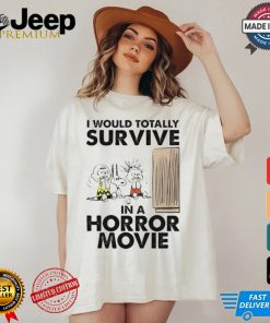 Snoopy I Would Totally Survive In Horror Movies T Shirt