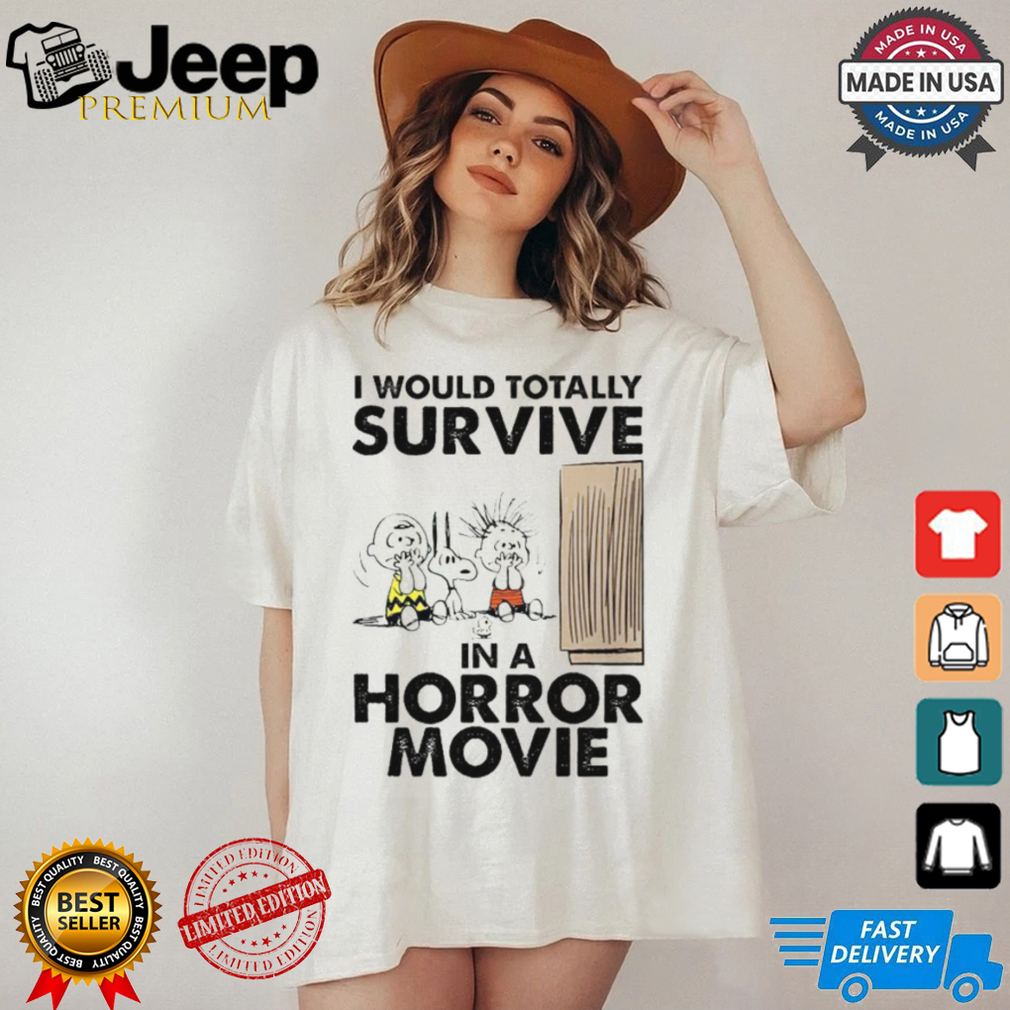 Snoopy I Would Totally Survive In Horror Movies T Shirt