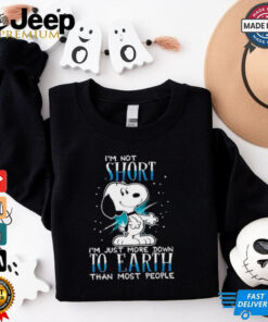 Snoopy I’m not short I’m just more down to earth than most people shirt