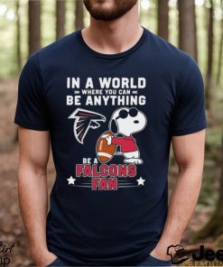 Snoopy In A World Where You Can Be Anything Be A Atlanta Falcons Fan T Shirt