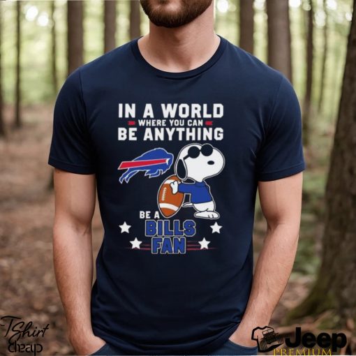 Snoopy In A World Where You Can Be Anything Be A Buffalo Bills Fan T Shirt