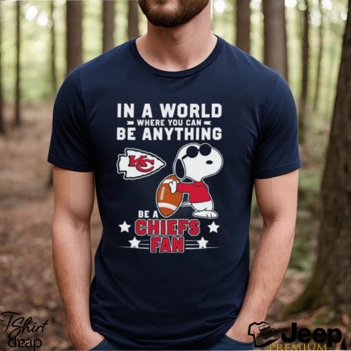 Snoopy In A World Where You Can Be Anything Be A Kansas City Chiefs Fan Shirt