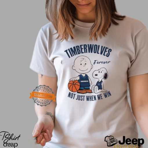Snoopy and Charlie Brown Minnesota Timberwolves forever not just when we win shirt