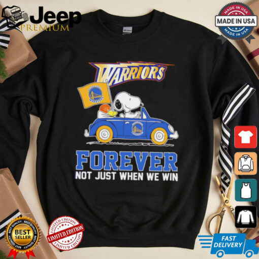 Snoopy driving car Golden State Warriors forever not just when we win shirt