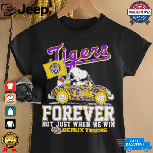 Snoopy driving car LSU Tigers forever not just when we win shirt