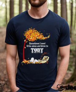 Snoopy sometimes I need to be alone and listen to Toby Keith shirt