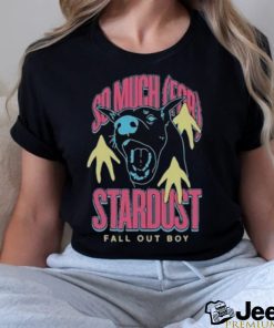 So Much For Stardust Fall Out Boy shirt