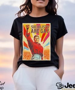 Socialists Are Gay Shirt