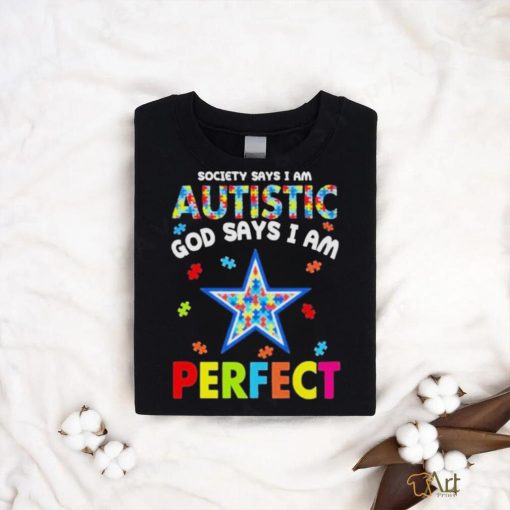 Society Says I Am Autism God Says I Am Dallas Cowboys Perfect Shirt