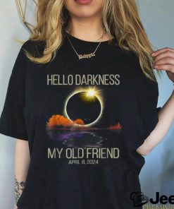 Solar Eclipse 2024 Hello Darkness My Old Friend April 08, 24 T Shirt