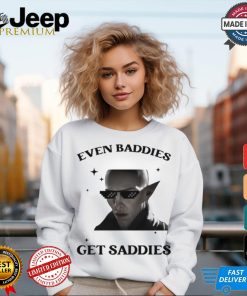 Solas Baddies Even Get Saddies Shirt