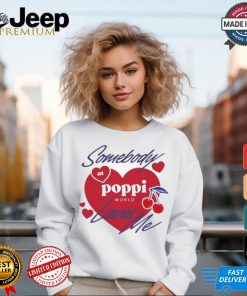 Somebody At Poppi Loves Me T shirt