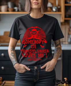 Somebody In Transylvania Loves Me Shirt