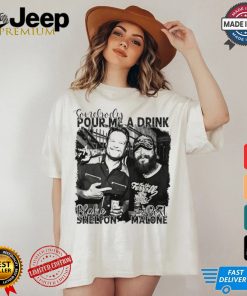 Somebody Pour Me A Drink Blake Shelton And Post Malone Shirt