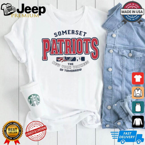 Somerset Patriots the New York Yankees of tomorrow shirt