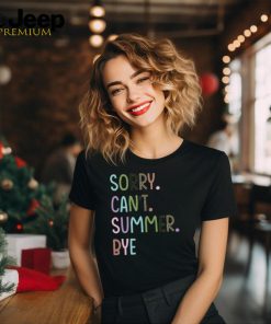 Sorry Can't Summer Bye Summer Break Teacher T Shirt