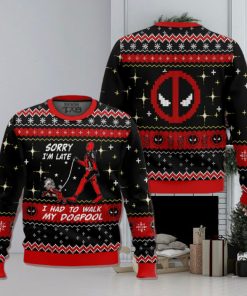 Sorry I’m Late I had to walk my dogpool Deadpool Ugly Sweater