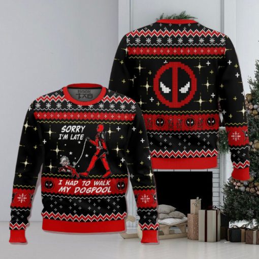 Sorry I’m Late I had to walk my dogpool Deadpool Ugly Sweater